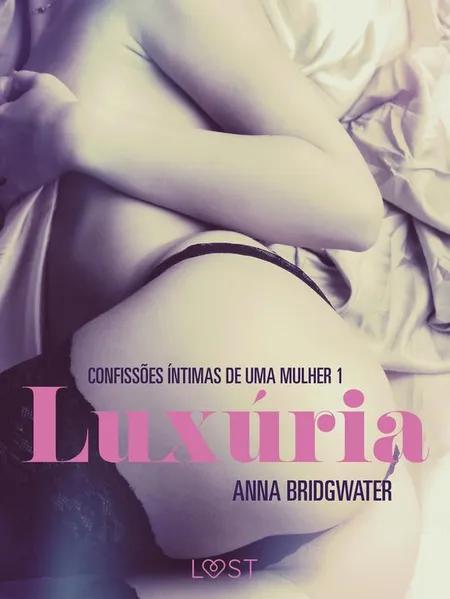 Luxúria - Confissões Íntimas de uma Mulher 1 af Anna Bridgwater
