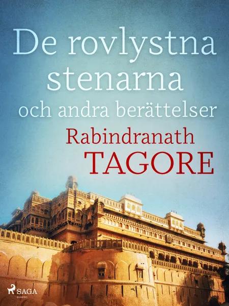 De rovlystna stenarna och andra berättelser af Rabindranath Tagore