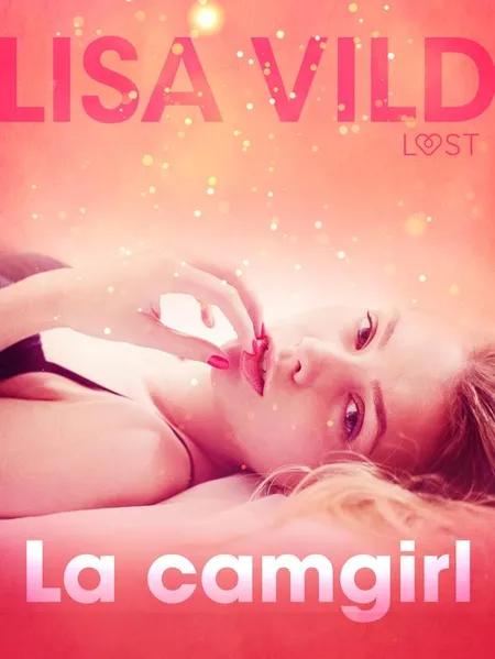La camgirl - Breve racconto erotico af Lisa Vild