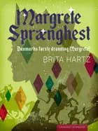 Margrete Sprænghest - Danmarks første dronning Margrete?