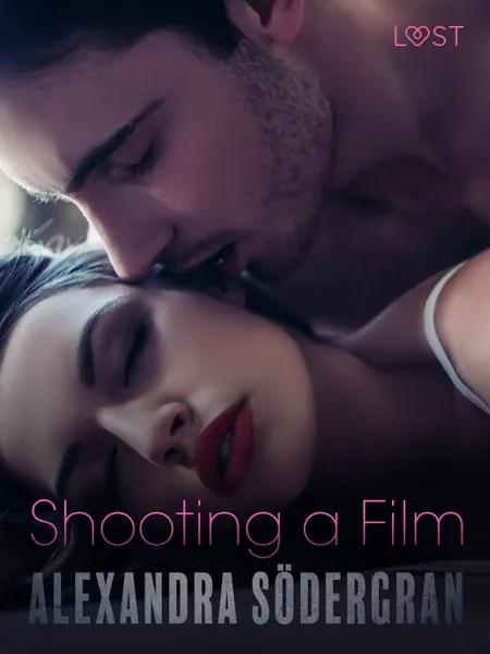 Shooting a Film - Erotic Short Story af Alexandra Södergran