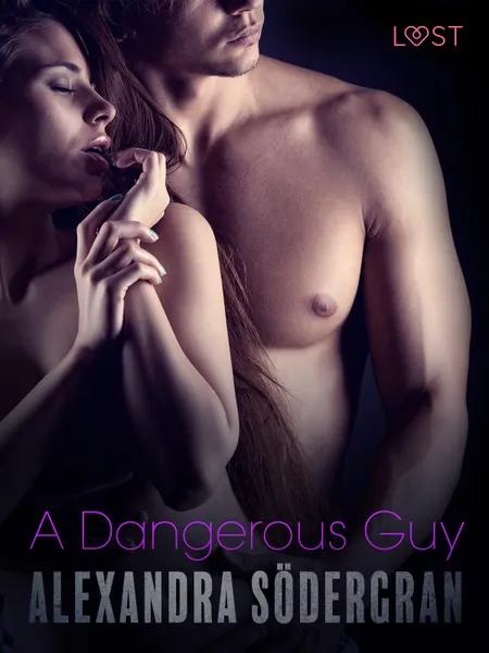 A Dangerous Guy - Erotic Short Story af Alexandra Södergran