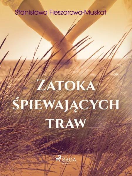 Zatoka śpiewających traw af Stanisława Fleszarowa-Muskat