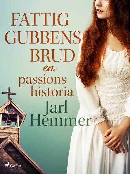 Fattiggubbens brud: en passionshistoria af Jarl Hemmer