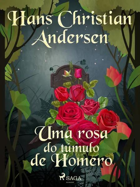 Uma rosa do túmulo de Homero af H.C. Andersen