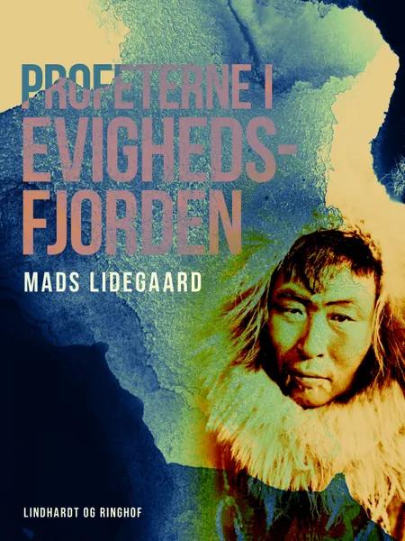 Profeterne i Evighedsfjorden af Mads Lidegaard