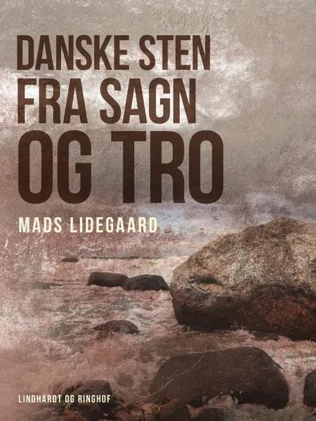 Danske sten fra sagn og tro af Mads Lidegaard