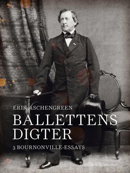 Ballettens digter. 3 Bournonville-essays af Erik Aschengreen