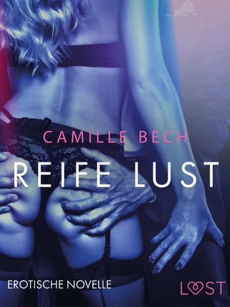 Reife Lust: Erotische Novelle af Camille Bech