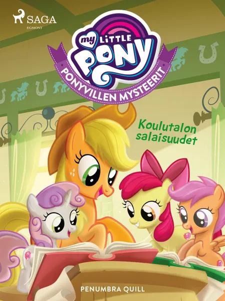 My Little Pony - Ponyvillen Mysteerit - Koulutalon salaisuudet af Penumbra Quill