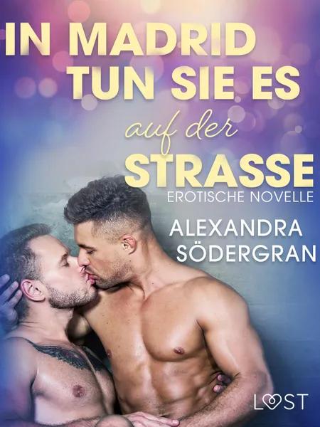 In Madrid tun sie es auf der Straße: Erotische Novelle af Alexandra Södergran