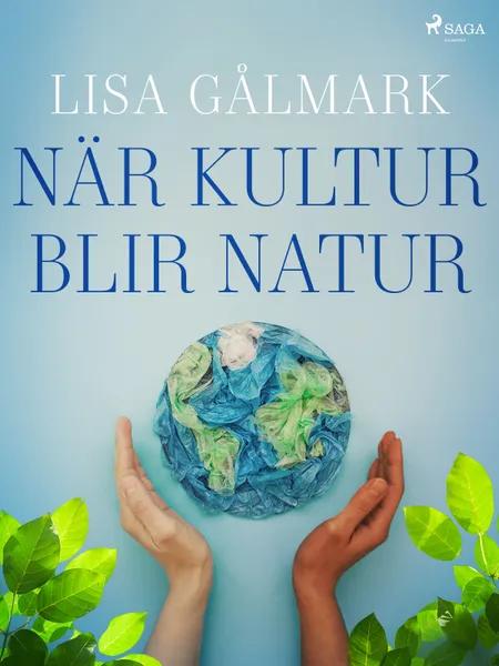 När kultur blir natur af Lisa Gålmark