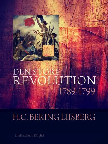 Den store revolution 1789 - 1799 af H. C. Bering Liisberg