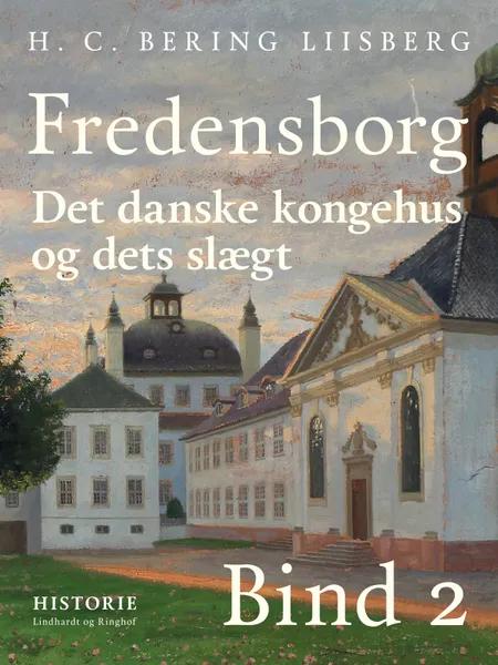 Fredensborg. Det danske kongehus og dets slægt. Bind 2 af H. C. Bering Liisberg