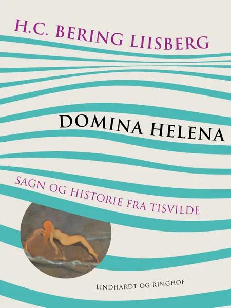Domina Helena. Sagn og historie fra Tisvilde af H. C. Bering Liisberg
