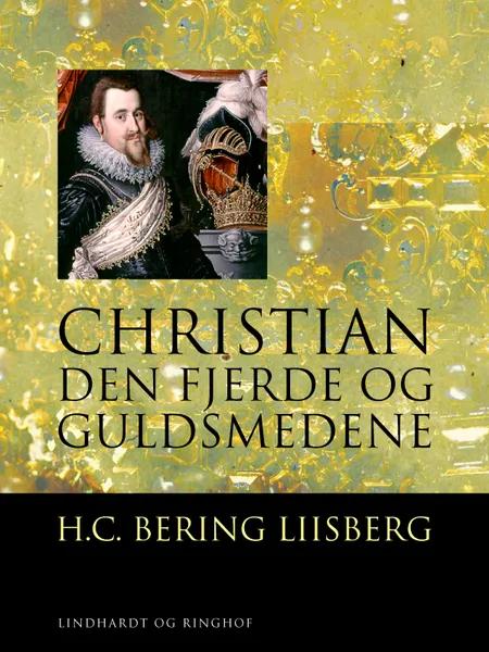 Christian den Fjerde og Guldsmedene af H. C. Bering Liisberg