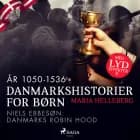 Danmarkshistorier for børn (10) (år 1050-1536) - Niels Ebbesøn: Danmarks Robin Hood