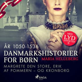 (år 1050-1536) - Margrete Den Store, Erik af Pommern - og Kronborg af Maria Helleberg