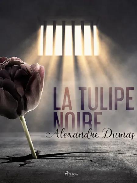 La Tulipe noire af Alexandre Dumas