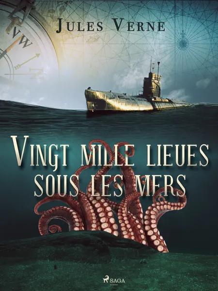 Vingt mille lieues sous les mers af Jules Verne