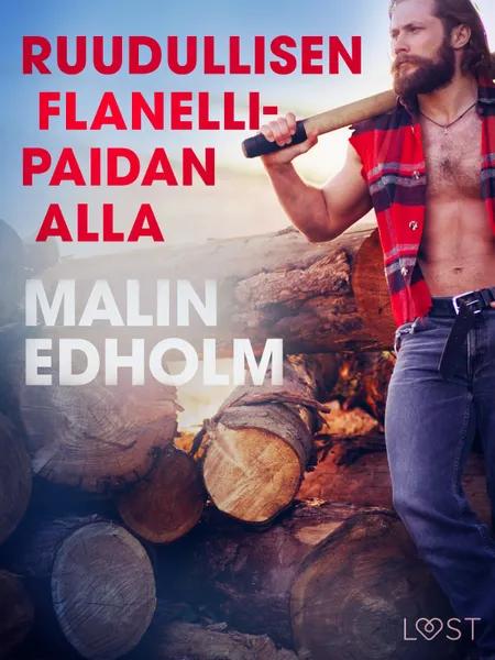 Ruudullisen flanellipaidan alla - eroottinen novelli af Malin Edholm