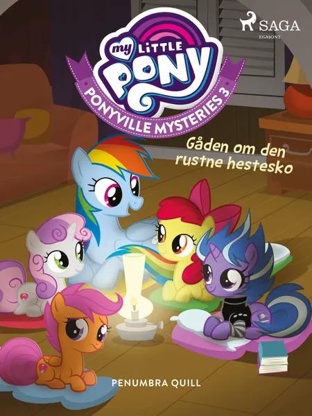 My Little Pony - Ponyville Mysteries 3 - Gåden om den rustne hestesko af Penumbra Quill