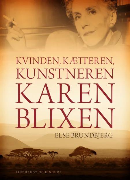Kvinden, kætteren, kunstneren Karen Blixen af Else Brundbjerg