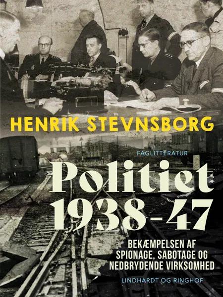 Politiet 1938-47. Bekæmpelsen af spionage, sabotage og nedbrydende virksomhed af Henrik Stevnsborg