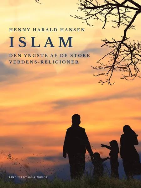 Islam - den yngste af de store verdens-religioner af Henny Harald Hansen