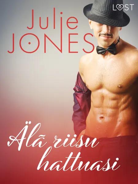 Älä riisu hattuasi - eroottinen novelli af Julie Jones