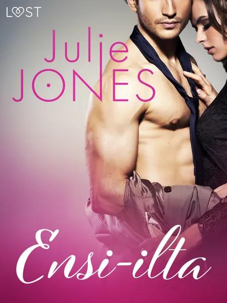 Ensi-ilta - eroottinen novelli af Julie Jones