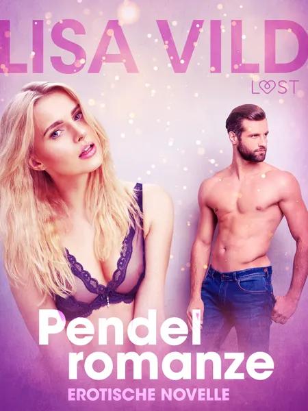 Pendelromanze: Erotische Novelle af Lisa Vild
