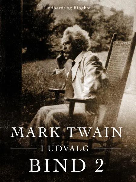 Mark Twain i udvalg. Bind 2 af Mark Twain