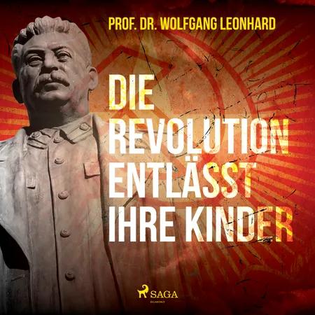 Die Revolution entlässt ihre Kinder af Wolfgang Leonhard