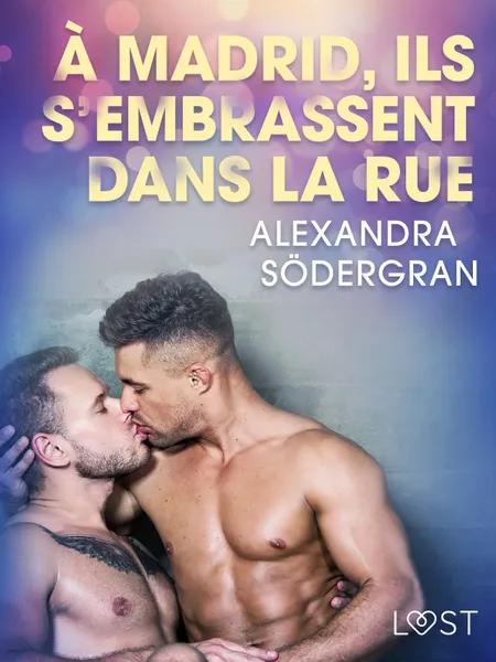 À Madrid, ils s’embrassent dans la rue - Une nouvelle érotique af Alexandra Södergran
