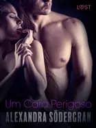 Um Cara Perigoso — Conto Erótico