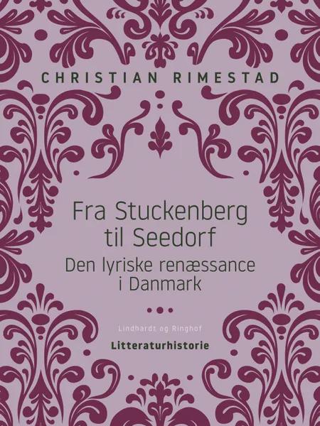 Fra Stuckenberg til Seedorf. Den lyriske renæssance i Danmark af Christian Rimestad