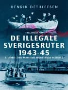 De illegale Sverigesruter 1943-45. Studier i den maritime modstands historie