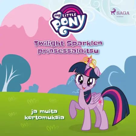 My Little Pony - Twilight Sparklen prinsessaloitsu ja muita kertomuksia af Eri tekijöitä