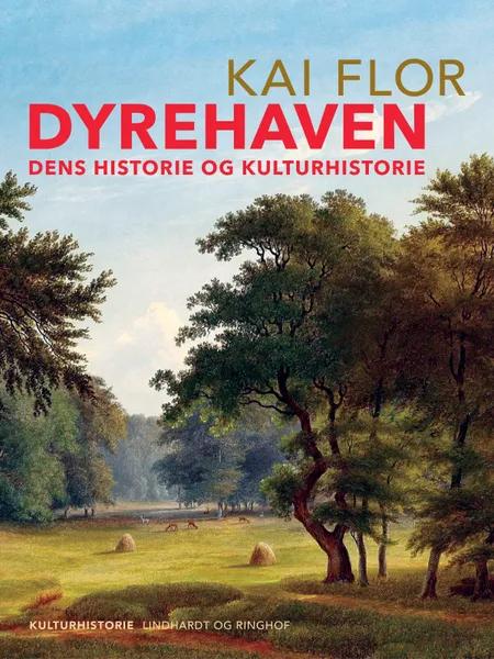 Dyrehaven. Dens historie og kulturhistorie af Kai Flor