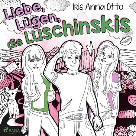 Liebe, Lügen, die Luschinskis af Iris Anna Otto
