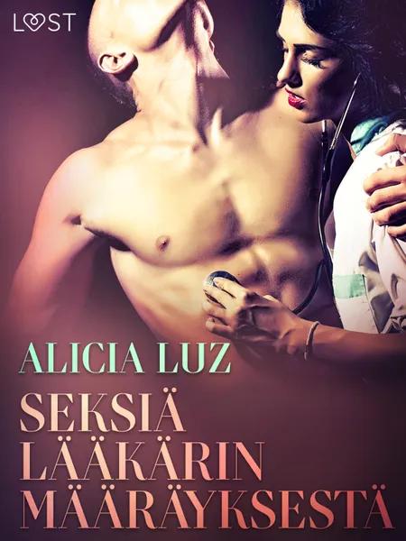 Seksiä lääkärin määräyksestä - eroottinen novelli af Alicia Luz