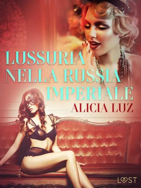 Lussuria nella Russia imperiale - Letteratura erotica af Alicia Luz