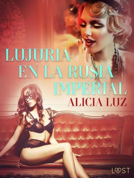 Lujuria en la Rusia imperial - Relato erótico af Alicia Luz