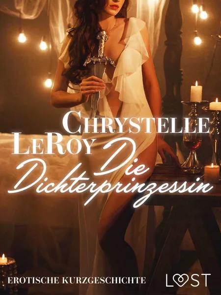 Die Dichterprinzessin - Erotische Kurzgeschichte af Chrystelle Leroy