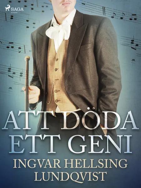 Att döda ett geni af Ingvar Hellsing Lundqvist