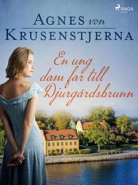 En ung dam far till Djurgårdsbrunn af Agnes Von Krusenstjerna