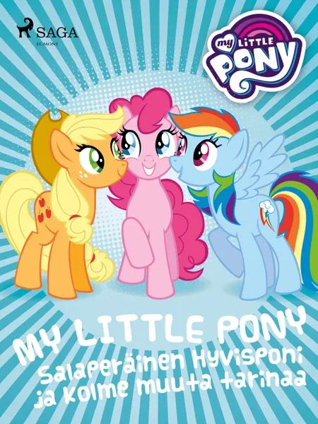 My Little Pony - Salaperäinen Hyvisponi ja kolme muuta tarinaa af Eri tekijöitä