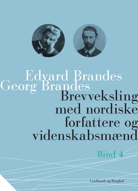 Brevveksling med nordiske forfattere og videnskabsmænd (bind 4) af Georg Brandes