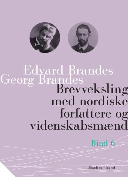 Brevveksling med nordiske forfattere og videnskabsmænd (bind 6) af Georg Brandes